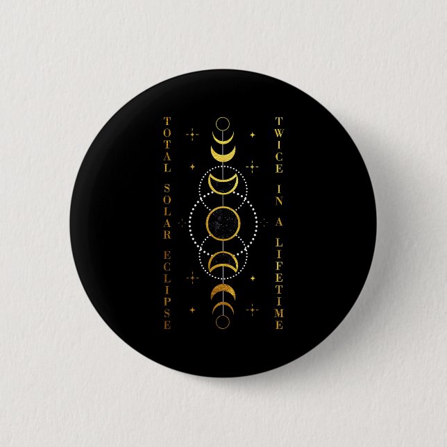 In Total Solar Eclipse Twice Lifetime Button (Front)