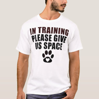 In Training Please Give Us Space Dog Training Dog T-Shirt