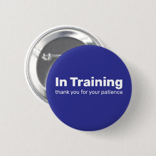In Training Thank You for Your Patience Blue Button