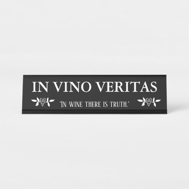 IN VINO VERITAS 'In Wine There is Truth" Desk Name Plate (Front)