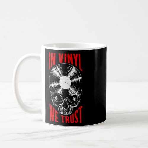 In Vinyl We Trust Vintage Record Collector Gothic  Coffee Mug
