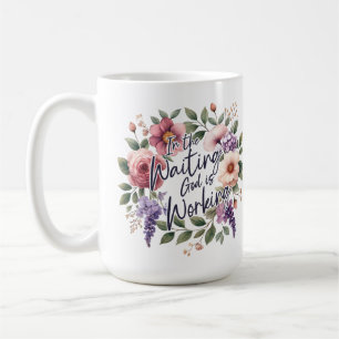 In Waiting God is Working Floral Christian Coffee Mug