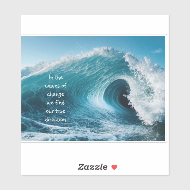 In Waves of Change Inspirational Uplifting Quote Sticker (Sheet)