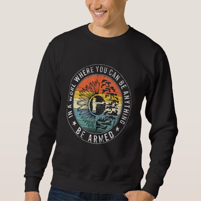 In World Where You Be Anything Be Armed Guns Women Sweatshirt (Front)
