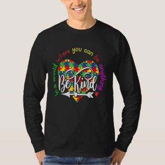 In World Where You Can Be Anything Be Kind Autism  T-Shirt