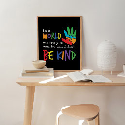 In World Where You Can Be Anything Be Kind Poster