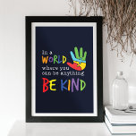 In World Where You Can Be Anything Be Kind Poster at Zazzle
