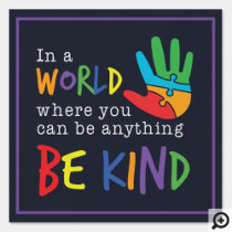 In World Where You Can Be Anything Be Kind Sign