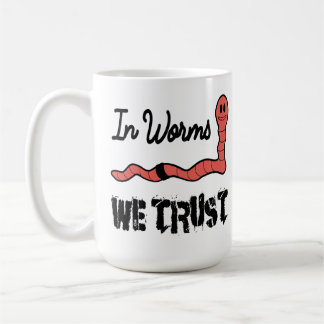 In Worms We Trust Coffee Mug