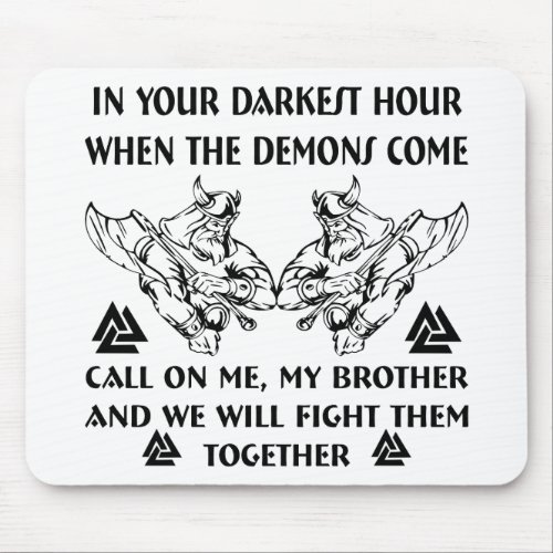 In Your Darkest Hour When The Demons Come Call Me Mouse Pad