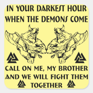 In Your Darkest Hour When The Demons Come Call Me Square Sticker