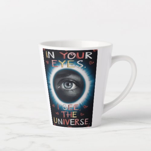IN YOUR EYES I SEE THE UNIVERSE COFFEE MUG