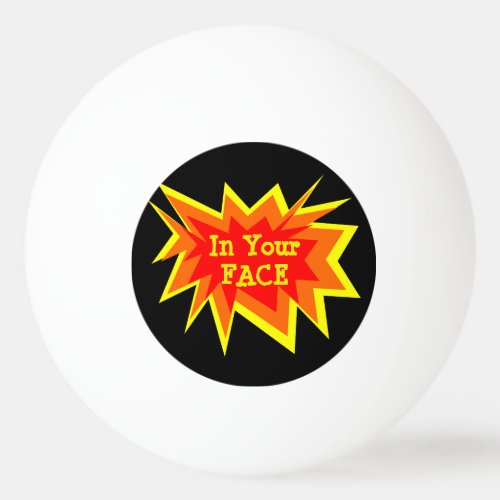 In Your Face Funny Black and Red Smack Talk Ping Pong Ball