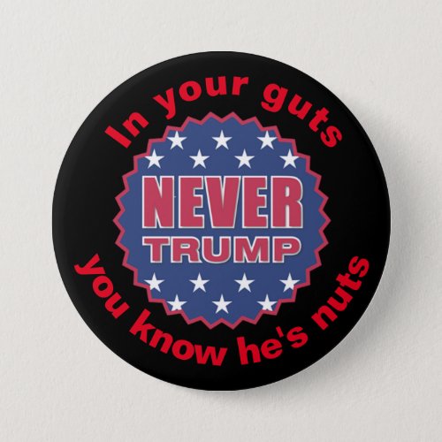 In your guts you know hes nuts Pinback Button