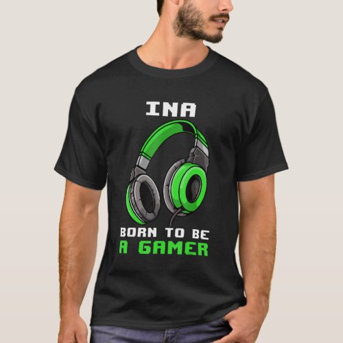 Ina  Born To Be A Gamer  Personalized T_Shirt
