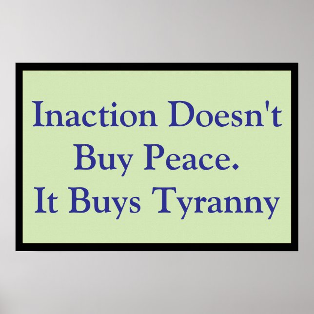 Inaction Buys Tyranny Poster (Front)