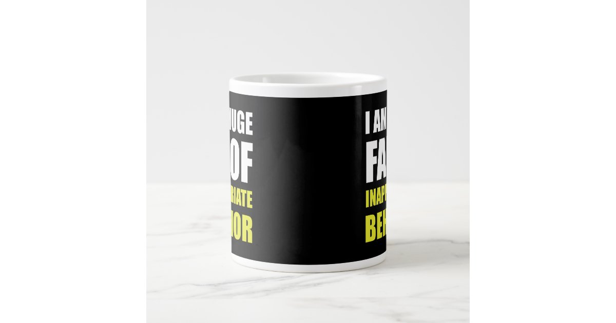Inappropriate Behavior Large Coffee Mug | Zazzle