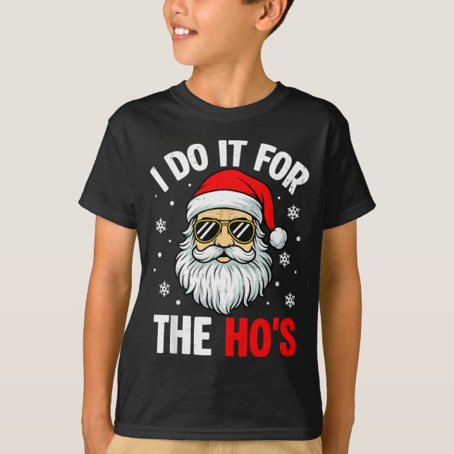 Inappropriate Christmas Funny I Do It For The Ho's T-Shirt (Front)