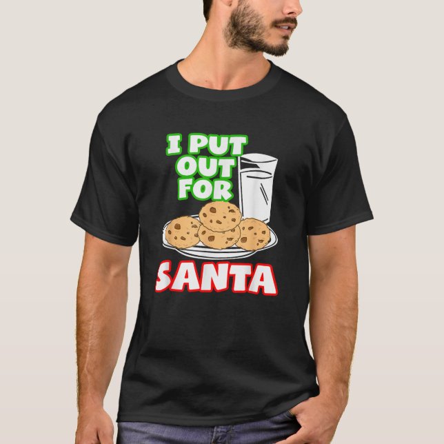 Inappropriate Christmass I Put Out For Santa  T-Shirt (Front)