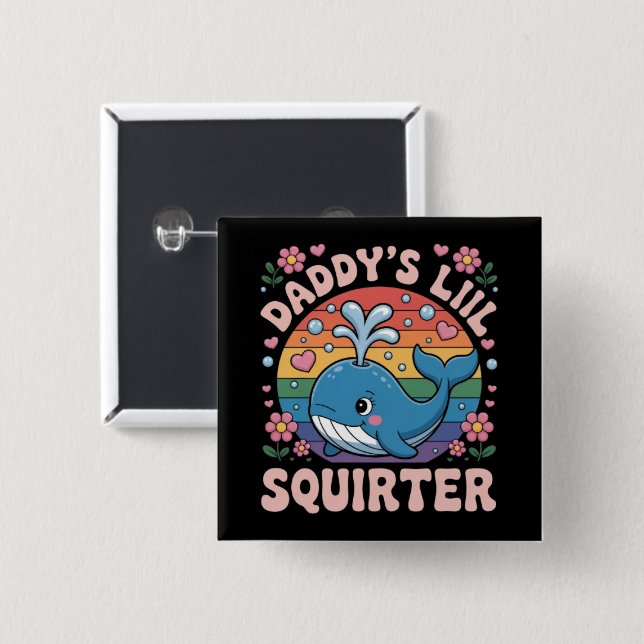 Inappropriate Daddy's Lil Squirter Embarrassing Button (Front & Back)
