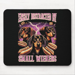 Inappropriate Easily Distracted By Small Dachshund Mouse Pad