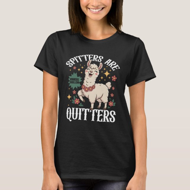 Inappropriate Funny Meme Spitters Are Quitters Adu T-Shirt (Front)