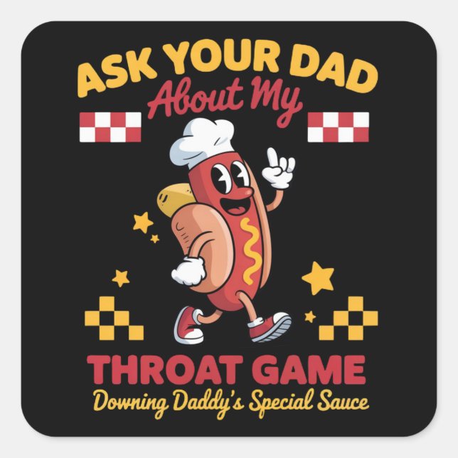 Inappropriate Gag Ask Your Dad About My Throat Square Sticker (Front)