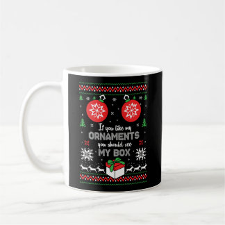Inappropriate Naughty Xmas Like My Ornaments Chris Coffee Mug