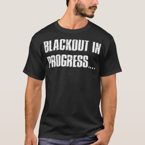 Inappropriate Offensive Drinking Drunk Blackout T_Shirt
