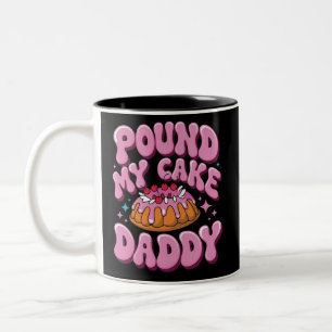 Inappropriate Pound My Cake Daddy Embarrassing  Two-Tone Coffee Mug