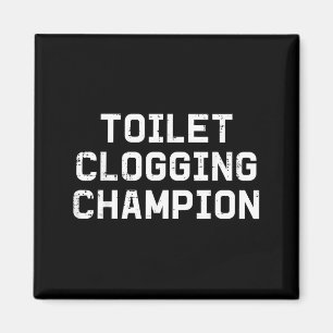 Inappropriate toilet clogging champion funny humor magnet