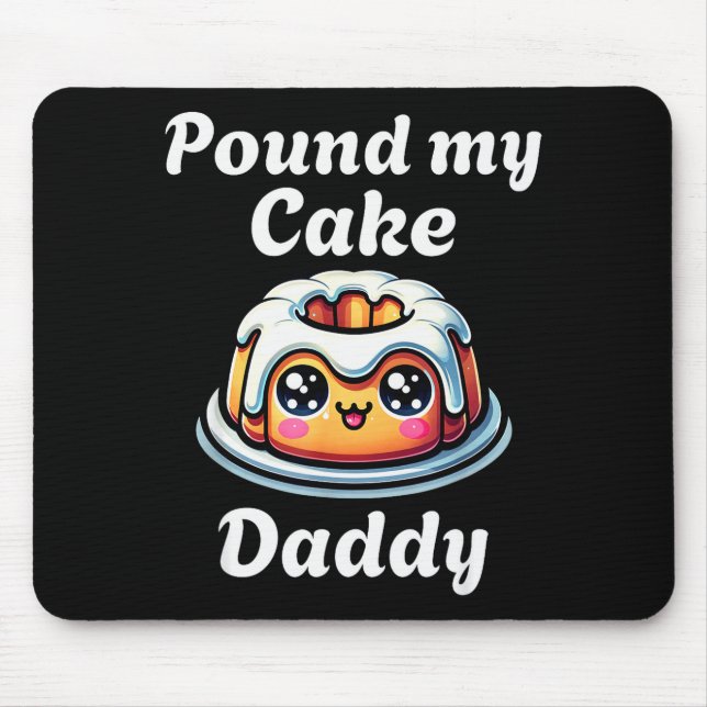 Inappropriate Und My Cake Daddy Embarring Adult Hu Mouse Pad (Front)