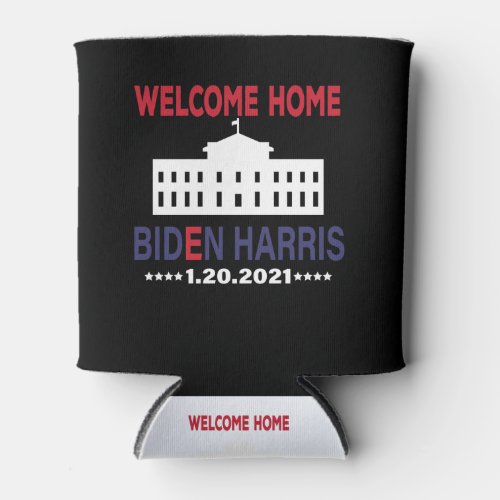 Inauguration Day 2021 Welcome Home Biden Harris Can Cooler