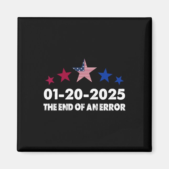 Inauguration Day 2025 January 20 End Of An Error  Magnet (Front)