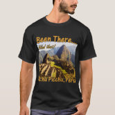 Machu Picchu Inca Trail Quote - Peru - Hiked That T-Shirt