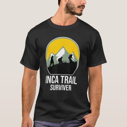 Inca trail suriver to Machu Picchi Cusco Peru T_Shirt