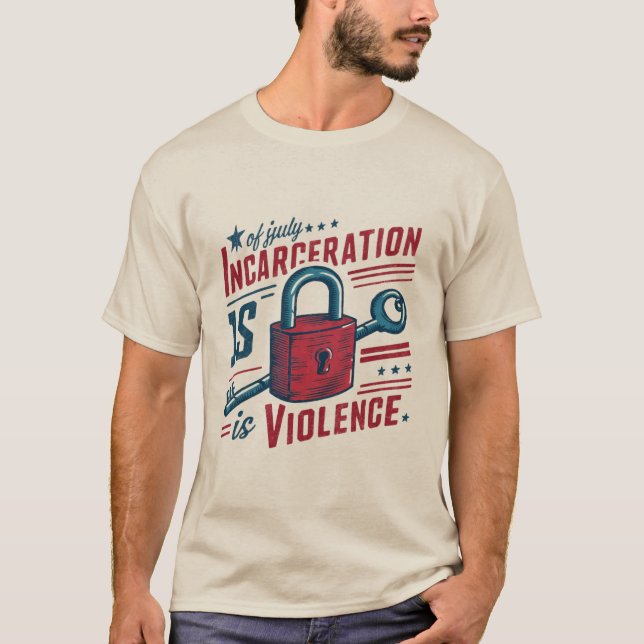 Incarceration is Violence ( Abolition) T-Shirt (Front)