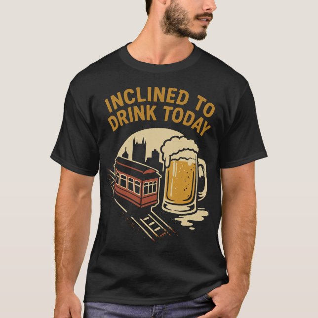 Inclined to Drink Today T-Shirt (Front)