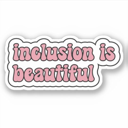 inclusion is beautiful _ Pink Retro Typograp Sticker