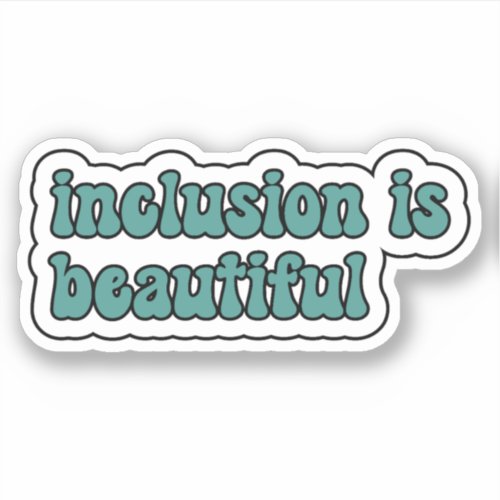 inclusion is beautiful _ Teal Retro Typograp Sticker