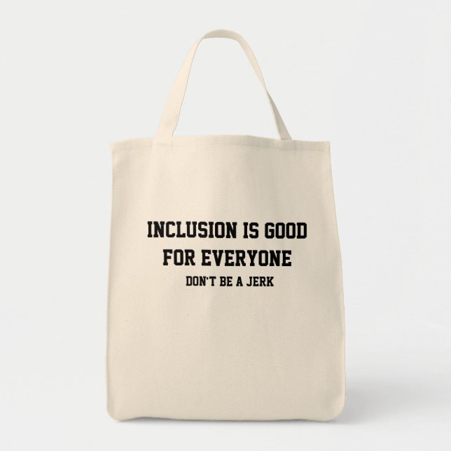 Inclusion is good for everyone tote bag (Front)