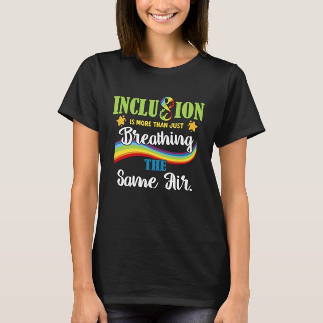 Inclusion is More Than Just Breathing the Same Air T-Shirt (Front)