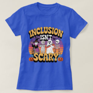 "Inclusion is Not Scary - Embrace Diversity T-Shirt