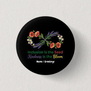  Inclusion is the Seed Kindness is the Bloom  Button