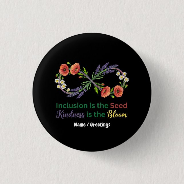  Inclusion is the Seed Kindness is the Bloom  Button (Front)