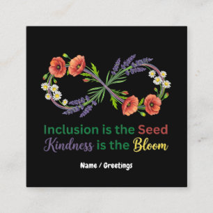  Inclusion is the Seed Kindness is the Bloom  Square Business Card