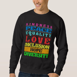 Inclusion Kindness Peace Love Diversity Equality Sweatshirt
