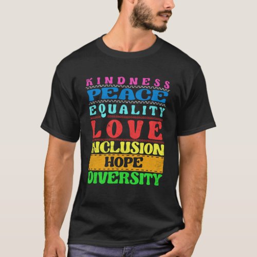 Inclusion Kindness Peace Love Diversity Equality T_Shirt