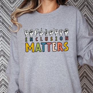 Inclusion Matters ASL, Autism Awareness Teach SPED Sweatshirt