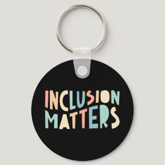 Inclusion Matters, Special Education Shirt, Mindfu Keychain